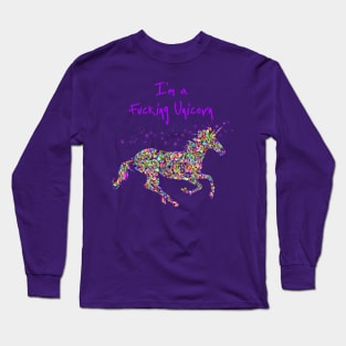 I'm a fucking unicorn Long Sleeve T-Shirt